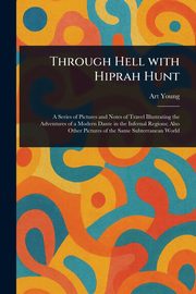 Through Hell With Hiprah Hunt, Young Art