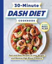 30-Minute DASH Diet Cookbook, De Santis Andy