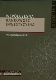 ksiazka tytu: Wspczesna bankowo inwestycyjna autor: 