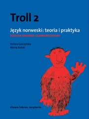 ksiazka tytu: Troll 2 Jzyk norweski Teoria i praktyka autor: Garczyska Helena, Balicki Maciej
