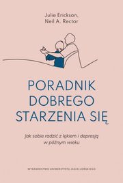 Poradnik dobrego starzenia si, Erickson Julie, Rector Neil R.
