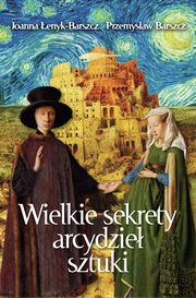 ksiazka tytu: Wielkie sekrety arcydzie sztuki autor: enyk-Barszcz Joanna, Barszcz Przemysaw