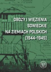 Obozy i wizienia sowieckie na ziemiach polskich (1944-1945), 