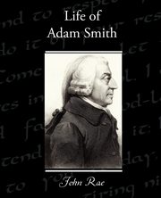Life of Adam Smith, Rae John