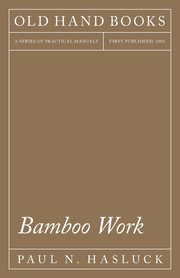 Bamboo Work, Hasluck Paul N.