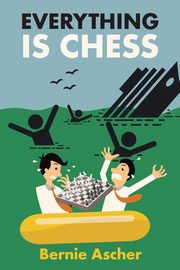 Everything Is Chess, Ascher Bernie
