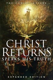 Christ Returns, Speaks His Truth, 