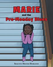 Marie and the Pre-Monday Blues, Hobgood Shaunte Hester