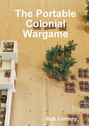 The Portable Colonial Wargame, Cordery Bob
