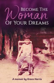 Become The Woman of Your Dreams, Harris Grace