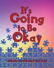 ksiazka tytu: It's Going to Be Okay autor: Wallace Marissa Lorenzana