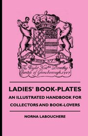 ksiazka tytu: Ladies' Book-Plates - An Illustrated Handbook For Collectors And Book-Lovers autor: Labouchere Norna