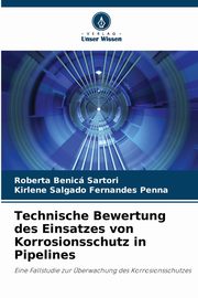 Technische Bewertung des Einsatzes von Korrosionsschutz in Pipelines, Benic Sartori Roberta