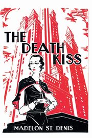 The Death Kiss, St. Denis Madelon