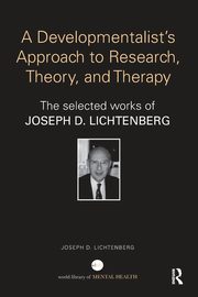 A Developmentalist's Approach to Research, Theory, and Therapy, Lichtenberg Joseph