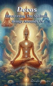 Devas. Discovering the Spiritual Beings Around Us, Granados Daniela