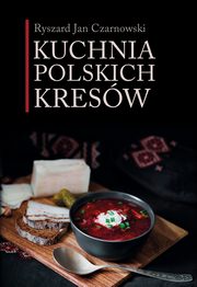 Kuchnia polskich Kresw, Czarnowski Ryszard Jan