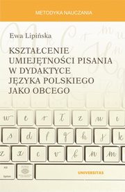 Ksztacenie umiejtnoci pisania w dydaktyce jzyka polskiego jako obcego, Lipiska Ewa