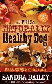 ksiazka tytu: The Naturally Healthy Dog autor: Bailey Sandra