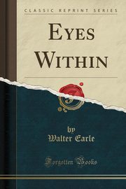 ksiazka tytu: Eyes Within (Classic Reprint) autor: Earle Walter