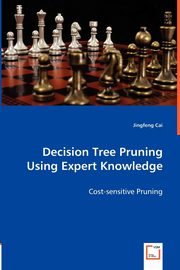 Decision Tree Pruning Using Expert Knowledge, Cai Jingfeng