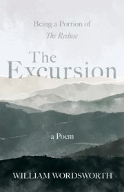 The Excursion - Being a Portion of 'The Recluse', a Poem, Wordsworth William