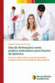 Uso de Anima?es como prtica motivadora para Ensino de Qumica, Theodoro de Carvalho Augusto