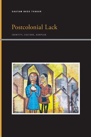 Postcolonial Lack, Basu Thakur Gautam