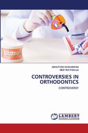 CONTROVERSIES IN ORTHODONTICS, Wadhawan Ashutosh