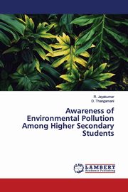 Awareness of Environmental Pollution Among Higher Secondary Students, Jayakumar R.