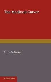 The Medieval Carver, Anderson M. D.