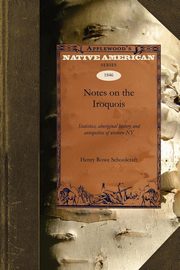 Notes on the Iroquois, Schoolcraft Henry Rowe