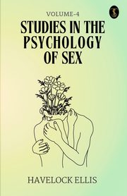 Studies In The Psychology Of Sex Volume - 4, Ellis Havelock