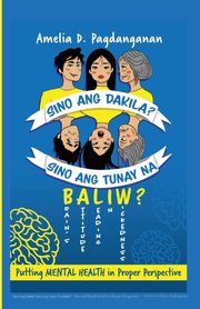 ksiazka tytu: Sino Ang Dakila? Sino Ang Tunay Na Baliw? autor: Pagdanganan Amelia D