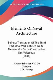 Elements Of Naval Architecture, Clairbois Honore Sebastien Vial Du
