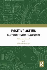 ksiazka tytu: Positive Ageing autor: Sanyal Nilanjana