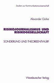 Risikojournalismus und Risikogesellschaft, Grke Alexander