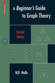 A Beginner's Guide to Graph Theory, Wallis W.D.