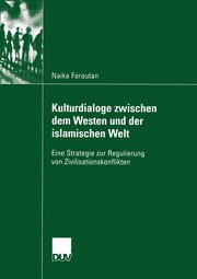 Kulturdialoge zwischen dem Westen und der islamischen Welt, Foroutan Naika