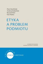 Etyka a problem podmiotu, Duchliski Piotr, Kobyliski Andrzej, Mo Ryszard, Podrez Ewa