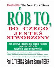 ksiazka tytu: Rb to, do czego jeste stworzony autor: Tieger Paul D., Barron Tieger Barbara