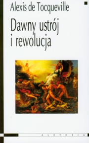 ksiazka tytu: Dawny ustrj i rewolucja autor: Tocqueville Alexis