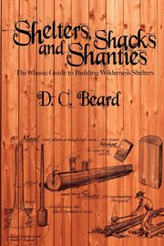 Shelters, Shacks, and Shanties, Beard D. C.