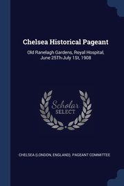 Chelsea Historical Pageant, Chelsea (London England). Pageant Commi