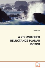 A 2D SWITCHED RELUCTANCE PLANAR MOTOR, Pan Jianfei