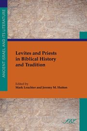 Levites and Priests in Biblical History and Tradition, 