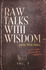 Raw Talks With Wisdom, Paschall Michael Dean