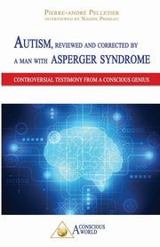 Autism, reviewed and corrected  by a man with Asperger syndrome, Pelletier Pierre-Andr