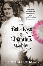 The Bella Rose & Dianthus Bobby, Black Brenda Marie
