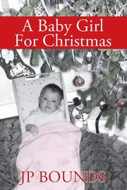 A Baby Girl For Christmas, Bounds JP